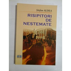 RISIPITORI  DE  NESTEMATE  -  Stefan  ALDEA  (autograf si dedicatie pentru Generalul Iulian Vlad) 